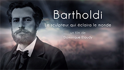 BARTHOLDI Le sculpteur qui éclaira le monde