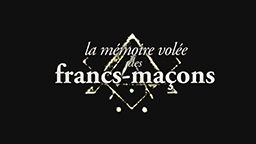 LA MÉMOIRE VOLÉE DES FRANCS-MACONS
