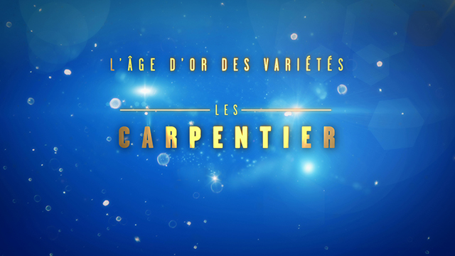 L'AGE D'OR DES VARIETES_LES CARPENTIER