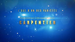 L’ÂGE D’OR DES VARIÉTÉS – LES CARPENTIER