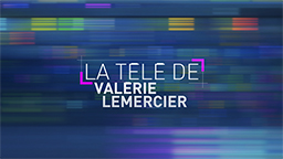 LA TÉLÉ DE VALERIE LEMERCIER