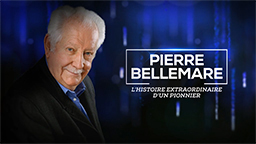 PIERRE BELLEMARE – L’histoire extraordinaire d’un pionnier
