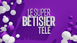 LE SUPER BÊTISIER TÉLÉ