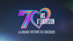 70 ANS D&rsquo;EUROVISION – La grande histoire du concours